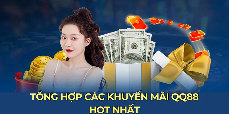 Tổng hợp các khuyến mãi QQ88 hot nhất